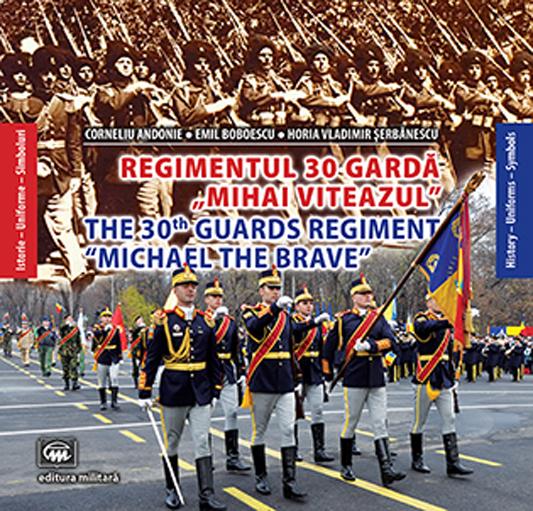 write Communication network Risky Regimentul 30 Gardă „Mihai Viteazul”. Istorie, uniforme, simboluri -  Editura Militară